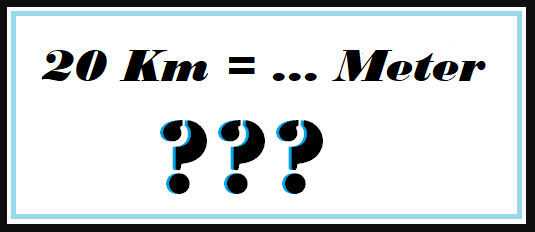 20 Km Berapa Meter 20 Km Berapa Meter